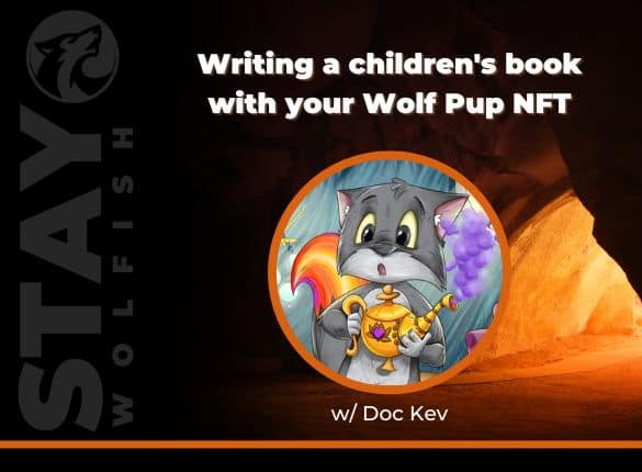 Writing a children's book with your wolf pup nft with Doc Kev